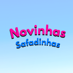 NOVINHAS E SAFADINHAS